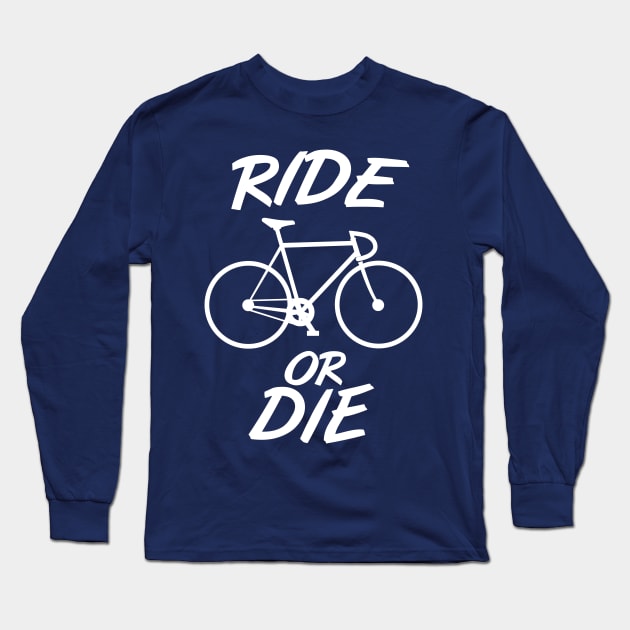 Ride or die cycling Long Sleeve T-Shirt by PaletteDesigns